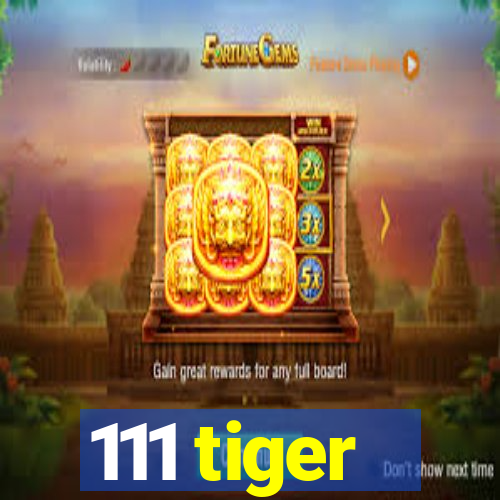 111 tiger